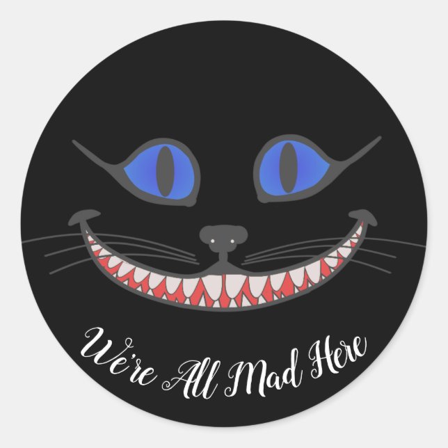 Adesivo Redondo Estamos todos loucos aqui Cheshire Cat Wonderland  (Frente)
