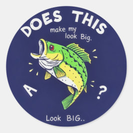 Adesivo Redondo Este Peixe Faz-Me Parecer Grande