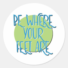 Adesivo Redondo Esteja Onde Seus Pés Estão Slogan De Recuperação