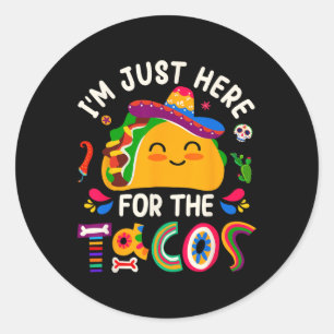 Adesivo Redondo Estou Aqui Apenas Para Os Tacos Cinco De Mayo Home