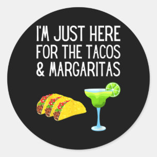 Adesivo Redondo Estou Aqui Apenas Para Os Tacos E Margaritas Cinco