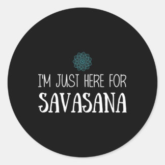 Adesivo Redondo Estou Aqui Apenas Para Savasana Yoga