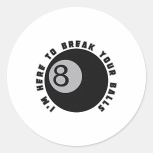 Adesivo Redondo Estou aqui para quebrar seu engraçado Billiard Lov