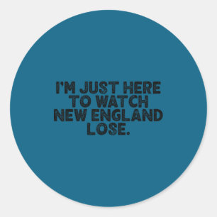 Adesivo Redondo Estou aqui só para ver New England perder