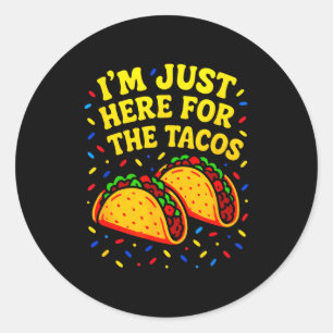 Adesivo Redondo Estou aqui só pelos tacos - diversão cinco de maio