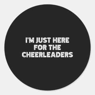 Adesivo Redondo Estou Aqui Somente Para As Cheerleaders