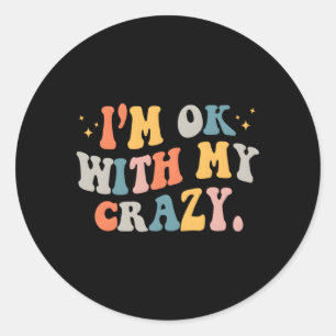 Adesivo Redondo Estou Bem Com A Minha Loucura