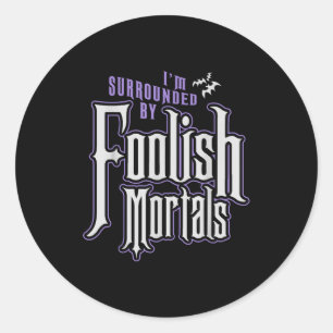 Adesivo Redondo Estou Cercado Por Mortais Tolas Funny Halloween