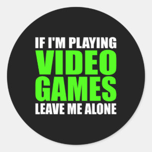 Adesivo Redondo Estou jogando Videos games, deixe-me sozinho Gamin