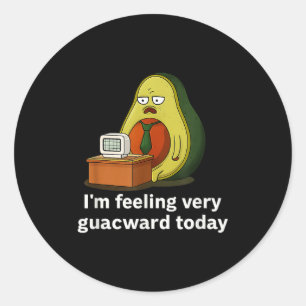 Adesivo Redondo Estou Me Sentindo Muito Guacward Hoje Funny Abacat