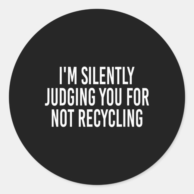 Adesivo Redondo Estou te julgando silenciosamente por não Reciclag (Frente)