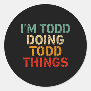 Adesivo Redondo Estou Todd fazendo coisas de Todd Engraçadas dizen