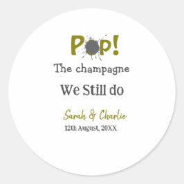 Adesivo Redondo Estourar o champanhe ainda fazemos casal cinza dou