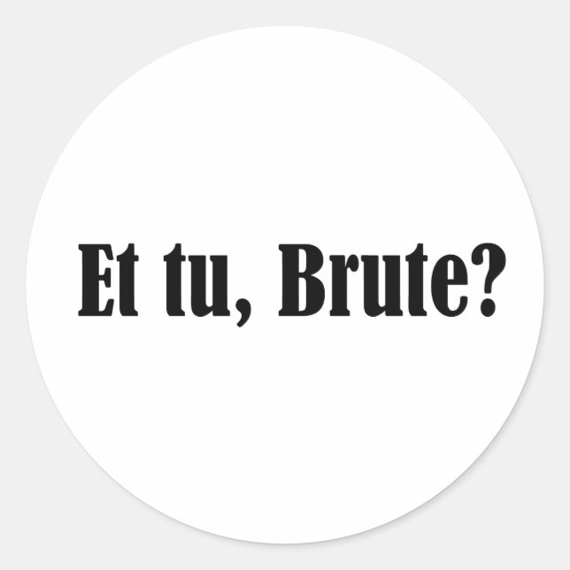 Adesivo Redondo Et tu, Brute (Frente)