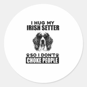Adesivo Redondo Eu Abraço Meu Setter Irlandês Para Que Eu Não Engr