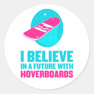 Adesivo Redondo Eu acredito em um futuro com hoverboards
