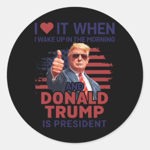 Adesivo Redondo Eu Adoro Quando Eu Acordar E Trump É O Presidente