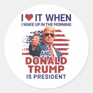 Adesivo Redondo Eu Adoro Quando Eu Acordar E Trump É O Presidente 