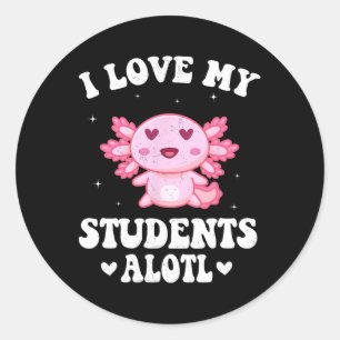 Adesivo Redondo Eu Amo Meus Estudantes Alol Namorados Bonito Axolo