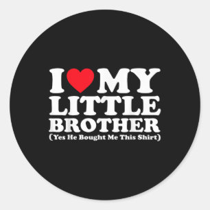 Adesivo Redondo Eu Amo O Meu Irmão Pequeno Sim Ele Comprou-Me Este