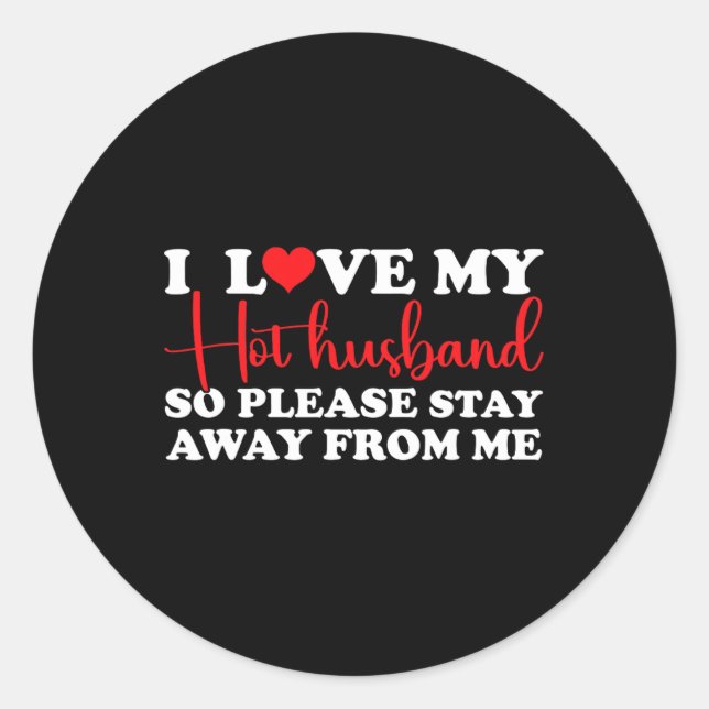 Adesivo Redondo Eu Amo O Meu Marido Quente Então Fique Longe De Mi (Frente)