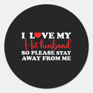 Adesivo Redondo Eu Amo O Meu Marido Quente Então Fique Longe De Mi