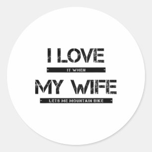 Adesivo Redondo Eu Amo Quando Minha Mulher Me Deixa Ir De Ciclismo