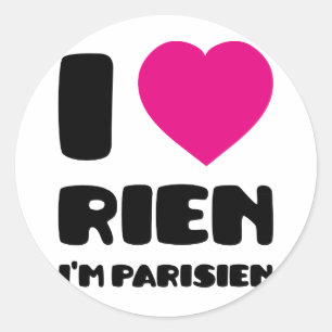 Adesivo Redondo Eu amo "Rien" que eu sou Parisien:)