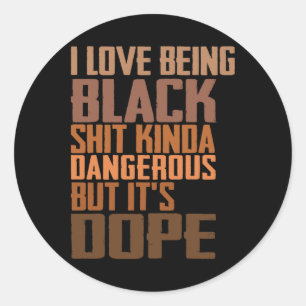 Adesivo Redondo Eu Amo Ser Negro Meio Perigoso Mas É Droga
