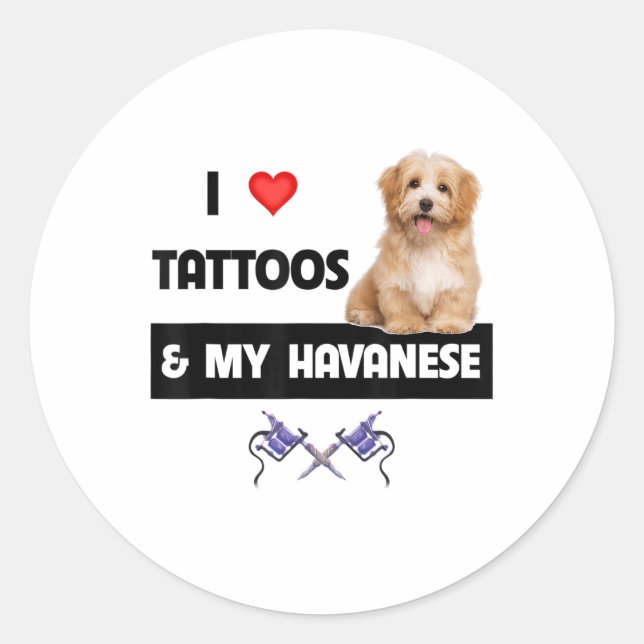 Adesivo Redondo Eu Amo Tatuas E Meu Cachorro Havanês Mãe Pai Havap (Frente)