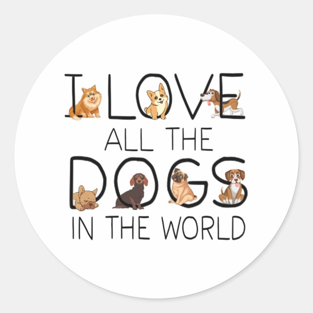 Adesivo Redondo Eu Amo Todos Os Cachorros Do Mundo Que Adoram Pres (Frente)