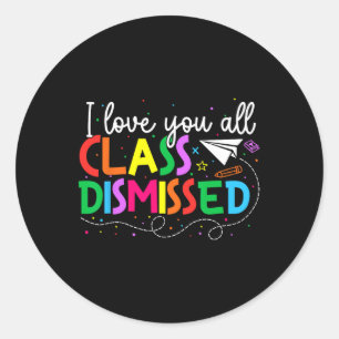 Adesivo Redondo Eu Amo Todos Vocês Professores Dispensados No Últi
