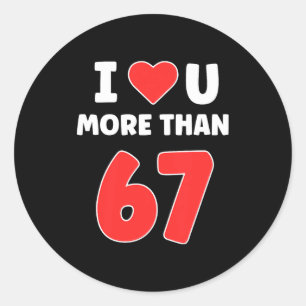 Adesivo Redondo Eu Amo Você Mais Do Que 67 Valentines 67 Meme Prem