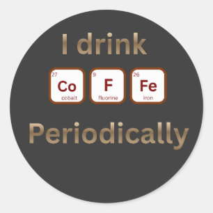 Adesivo Redondo Eu Bebo Café Periodicamente Piada Química Café Eng