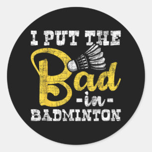Adesivo Redondo Eu Coloquei O Mau Em Badminton - Esportes De Birdi