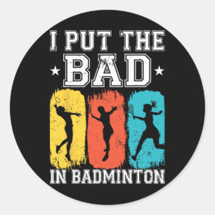 Adesivo Redondo Eu Coloquei O Mau Em Badminton, Eu Enlouqueci O Ba