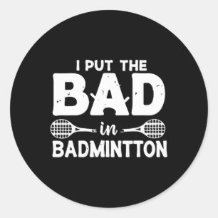 Adesivo Redondo Eu Coloquei O Mau Em Badminton - Jogador De Badmin