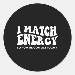 Adesivo Redondo Eu Combino Energia Assim Como Não Vamos Agir Hoje