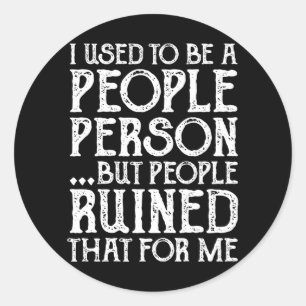 Adesivo Redondo Eu Costumava Ser Uma Pessoa De Pessoas E Pessoas A