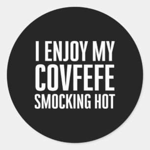 Adesivo Redondo Eu Desfruto do Meu Covfefe Fumegante Anti-trump