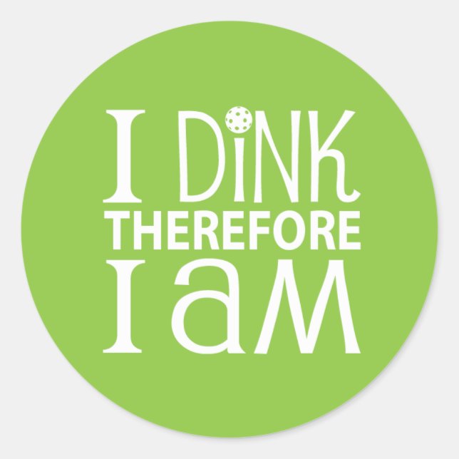 Adesivo Redondo Eu Dink, Portanto, Eu Sou O Pickleball (Frente)