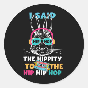 Adesivo Redondo Eu Disse "Hip Hippity" Para Salto "Hip Hop Bunny E
