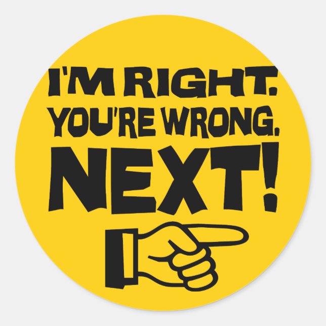 Adesivo Redondo Eu estou certo Você está errado em seguida! Engraç (Frente)