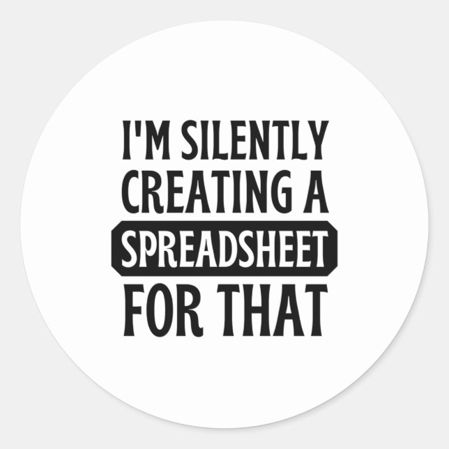 Adesivo Redondo Eu estou silenciosamente criando uma folha de cálc (Frente)