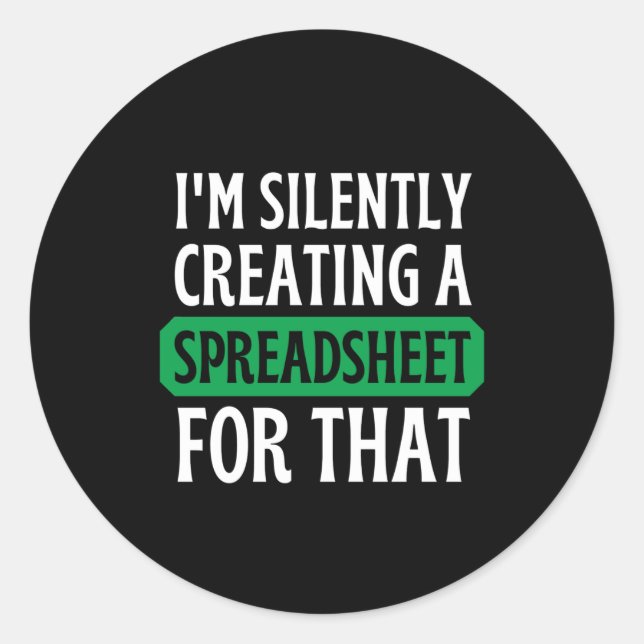 Adesivo Redondo Eu estou silenciosamente criando uma folha de cálc (Frente)