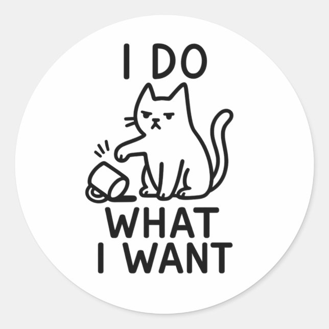 Adesivo Redondo Eu Faço O Que Eu Quero Gato - Atitude Felina Engra (Frente)