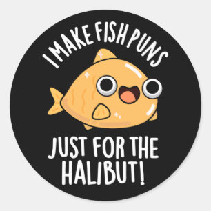 Adesivo Redondo Eu Faço Peixes Apenas Para O Halibut Engraçado Pun