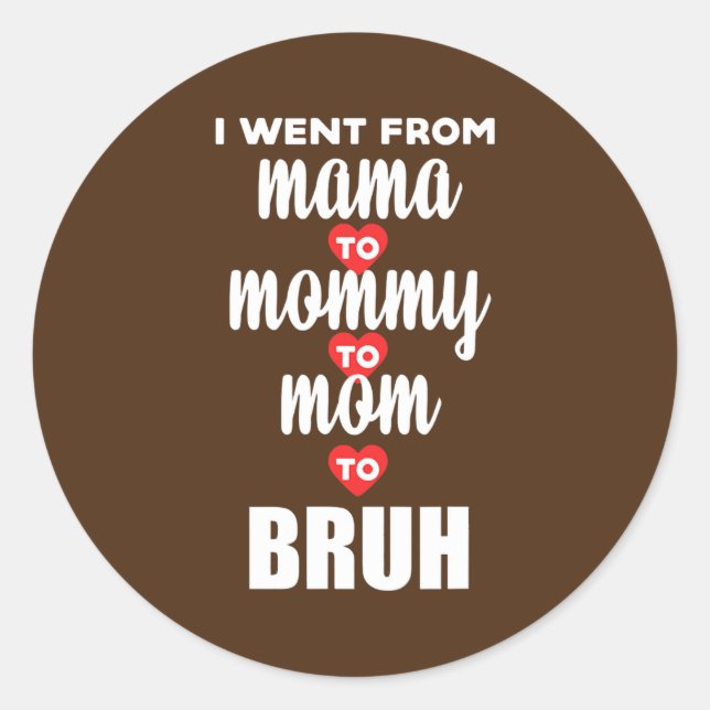 Adesivo Redondo Eu fui de mãe para Mamãe para mãe para Bruh Happy (Frente)