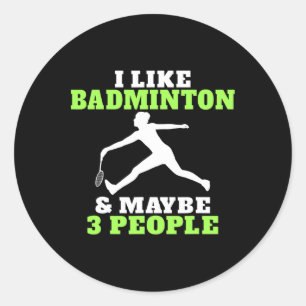 Adesivo Redondo Eu Gosto De Badminton E Talvez 3 Pessoas De Badmin