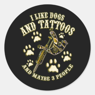 Adesivo Redondo Eu Gosto De Cães E Tatuagens E Talvez 3 Pessoas Qu